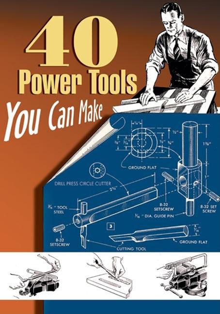 Book cover image for 40 Power Tools You Can Make ISBN: 9781933502205